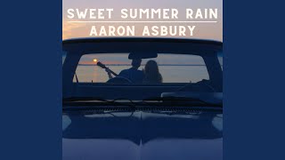 Aaron Asbury - Sweet Summer Rain video