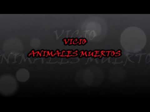 Vicio - Animales Muertos