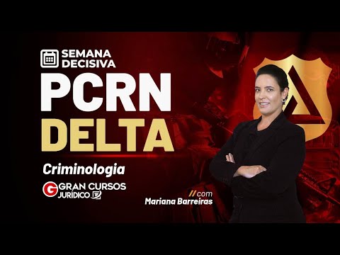 Semana decisiva PCRN DELTA | Criminologia: Prof. Mariana Barreiras