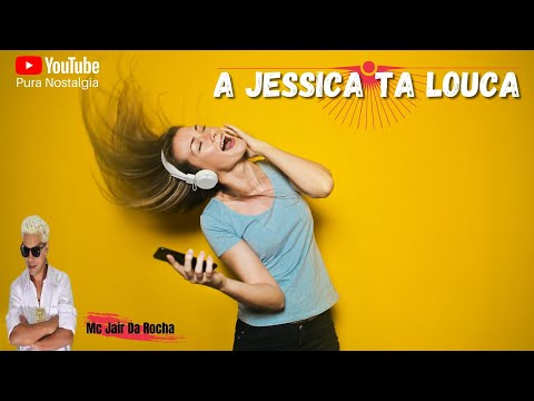 A Jessica Ta Louca - Mc Jair Da Rocha