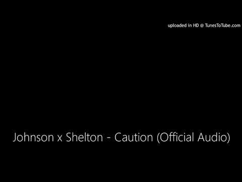 Johnson x Shelton - Caution (Official Audio)