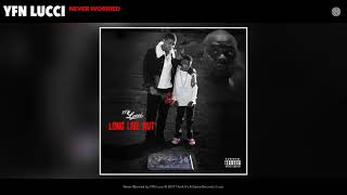 YFN Lucci - Never Worried