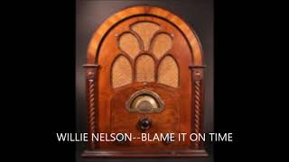 WILLIE NELSON  BLAME IT ALL ON TIME