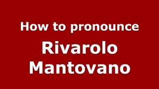 How to pronounce Rivarolo Mantovano