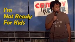 I'm Not Ready For Kids (Stand Up Comedy)