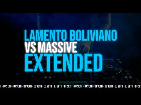 LAMENTO BOLIVIANO VS MASSIVE EXTENDED - DRAKE -  (MASHUP EXTENDIDO) - DJ SETH