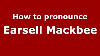 How to pronounce Earsell Mackbee