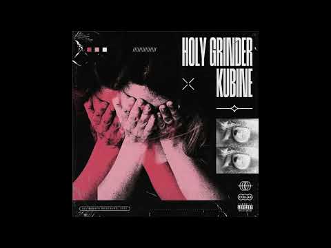 Holy Grinder + Kubine (2022)