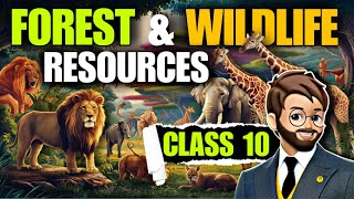 Forest and Wildlife Resources Class 10 | Animated 🌳 | Forest and Wildlife🐒 Resources cbse One Shot