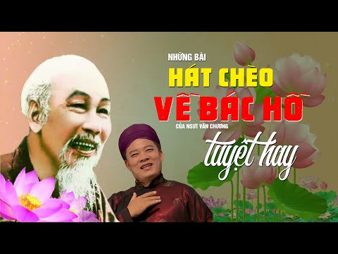 Hát Chèo Về Bác Hồ Kính Yêu - NSƯT Văn Chương Hát Quá Hay và Xúc Động