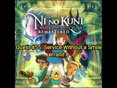 Ni no Kuni - Side Quest 55: Service Without a Smile (errand 8)