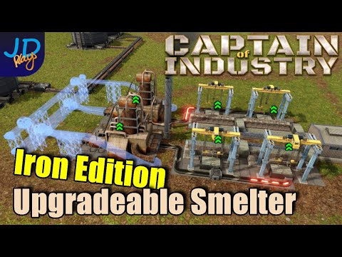 Upgradable Smelter Designs - Iron Edition 🚜 Captain of Industry  👷  Walkthrough, Guide Tips & Tricks