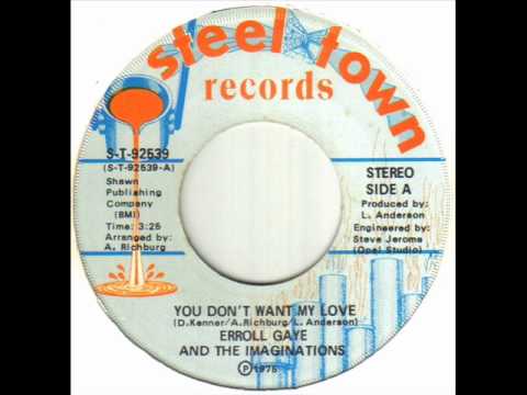 Erroll Gaye And The Imaginations - You Don't Want My Love.wmv