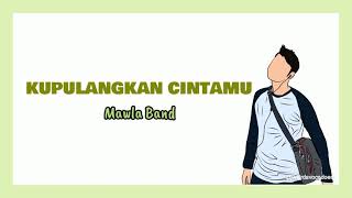 Download lagu KUPULANGKAN CINTAMU - Mawla Band | Lirik Video mp3