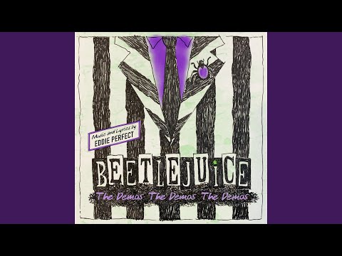 You Can Only Work with What You Get (Beetlejuice and Lydia) (2015 Cut Song)