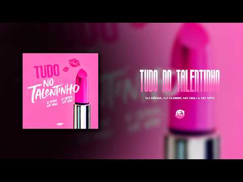 TUDO NO TALENTINHO (DJ DÉDDA, DJ CLEBER, MC NITO, MC DIGU)