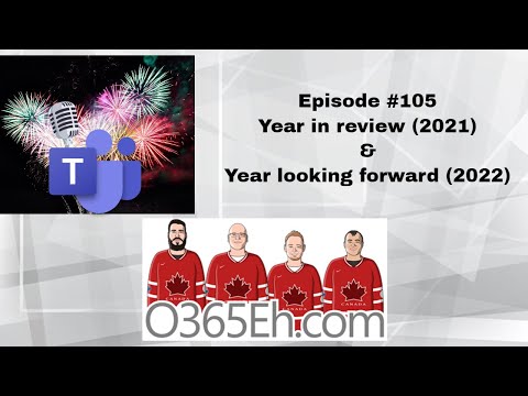 O365Eh! - Episode #105 - Year in review year looking forward 2021-2022