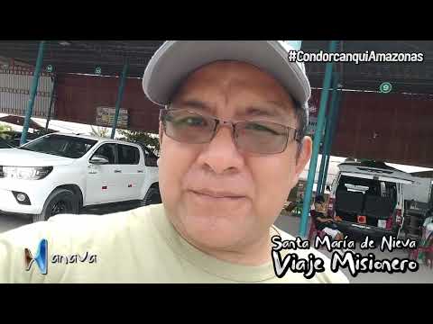 Hanava Viaje Misionero Amazonas -Sta María de Nieva - Condorcanqui 
