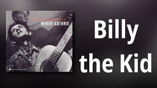 Woody Guthrie // Billy the Kid