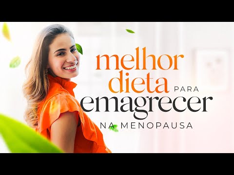 Essa é a melhor dieta para emagrecer na menopausa | Menopausa com a Nutri