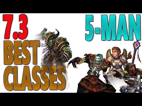 7.3 & 7.3.2 BEST CLASSES FOR MYTHIC+ Tanks | DPS | Healers (World of Warcraft: Legion)