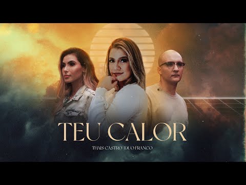 TEU CALOR - THAIS CASTRO E DUO FRANCO