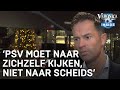 Bas Nijhuis: 'PSV moet naar zichzelf kijken, niet naar de scheidsrechter' | VERONICA INSIDE