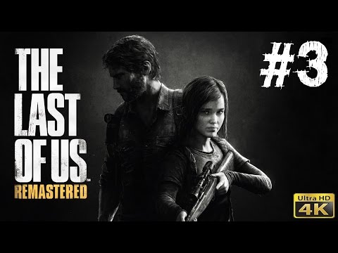 The Last Of Us: Remastered - Gameplay Walkthrough Part 3 (PS4) [4K ULTRA HD] 2160p