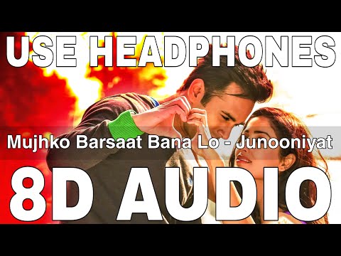 Mujhko Barsaat Bana Lo (8D Audio) || Junooniyat || Armaan Malik || Pulkit Samrat, Yami Gautam