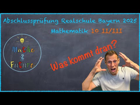 Abschlussprüfung Realschule Bayern 2025 Mathe 10 II/III. Vermutung was kommt dran?