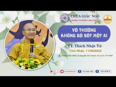 Vô thường không bỏ sót một ai -  TT. Thích Nhật Từ thuyết giảng