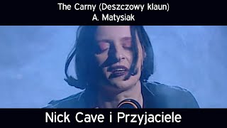The Carny (Deszczowy klaun) – A. Matysiak | Nick Cave i Przyjaciele – W moich ramionach