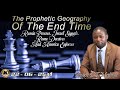The Prophetic Geography Of The End Time 220625M