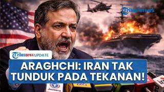 Araghchi Emosi AS Kerap Pilih Serangan Militer Gegabah: Iran Tak akan Pernah Tunduk pada Tekanan