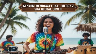 Download lagu MEGGY Z - Senyum Membawa Luka | SKA REGGAE Version mp3