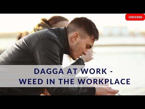 [L250] DAGGA AT WORK - WEED IN THE WORKPLACE | SOUTH AFRICA