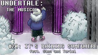 Undertale the Musical - It&#39;s Raining Somewhere