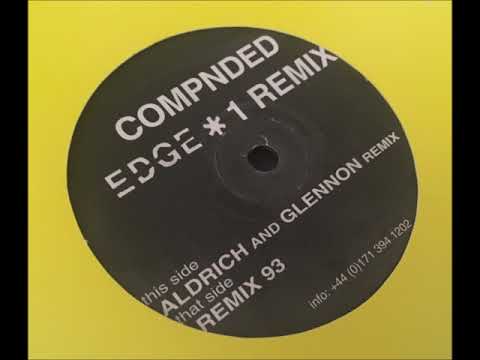 Gordon Edge ‎– Compnded (Edge 1 Remix 98) Aldrich And Glennon Remix