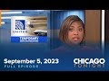 September 5 2023 Full Episode Chicago Tonight