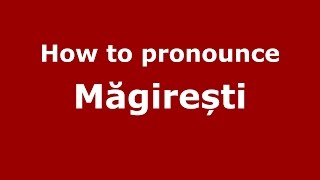 How to pronounce Măgirești