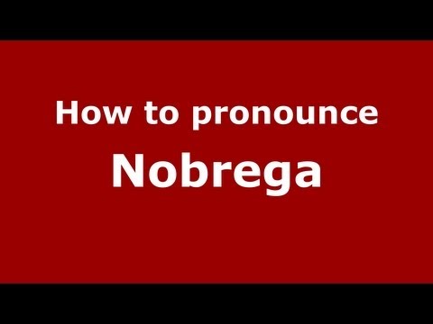 How to pronounce Nobrega