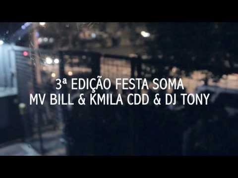 FESTA SOMA 3ª EDIÇÃO - MV BILL & KMILA CDD & DJ TONY + DJ'S KEFING & CIDY