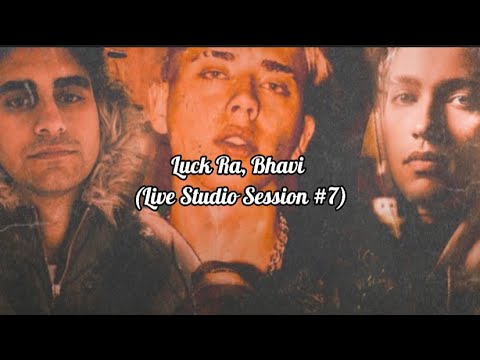Luck Ra, Bhavi (Live Studio Session #7)