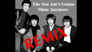 The Walker Brothers & Frankie Valli - The Sun Ain't Gonna Shine Anymore (MottyReMix)