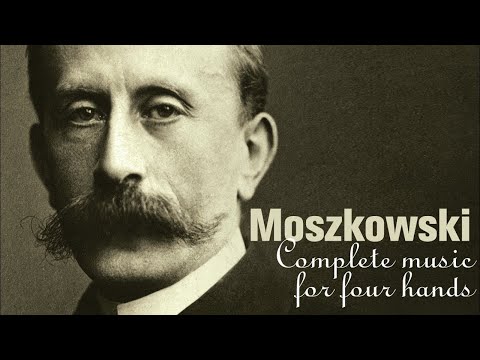 Moszkowski: Complete Music for Piano Four Hands