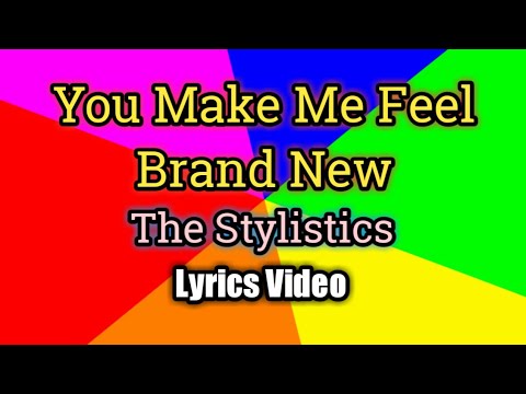 You Make Me Feel Brand New - The Stylistics (Lyrics Video)