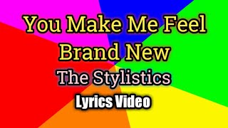 You Make Me Feel Brand New - The Stylistics (Lyrics Video)
