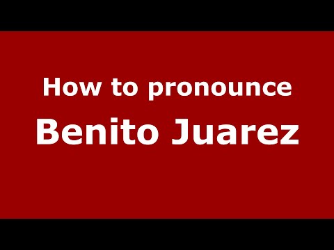 How to pronounce Benito Juarez (Mexico/Mexican Spanish) - PronounceNames.com