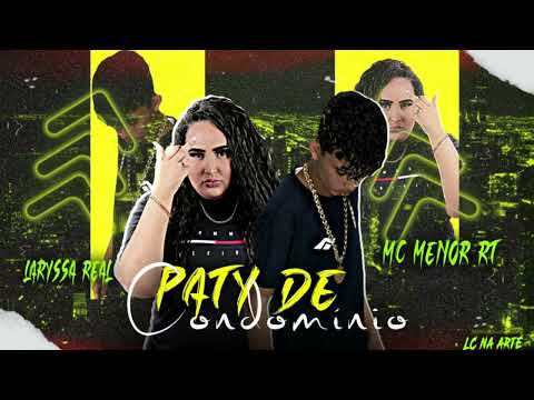 MC MENOR RT, LARYSSA REAL - PATY DE CONDOMINIO (BNB NO BEAT)