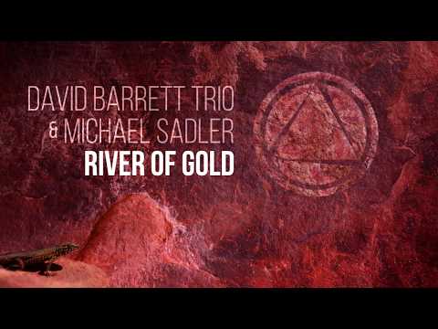 David Barrett Trio feat. Michael Sadler (Saga) - River of Gold